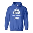thumbnail image 1 of IWPF - Mens Sweatshirts and Hoodies, up to Size 5XL - Birthday Gift Kings Are Born In June, 1 of 5