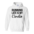 thumbnail image 1 of IWPF - Women Sweatshirts and Hoodies, up to Size 5XL - Running Late is My Cardio, 1 of 5