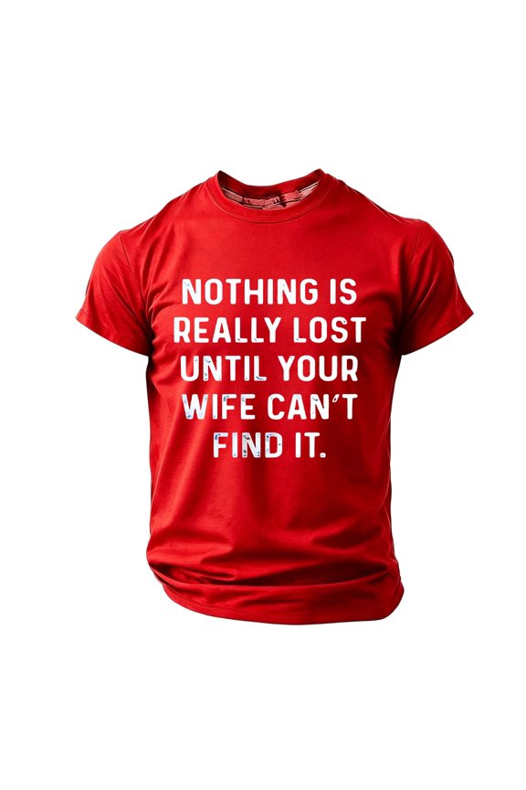 Nothing Is Really Lost Until Your Wife Can't Find It,Graphics Tees for Men Novelty Funny T-Shirts Humor Tees Red S
