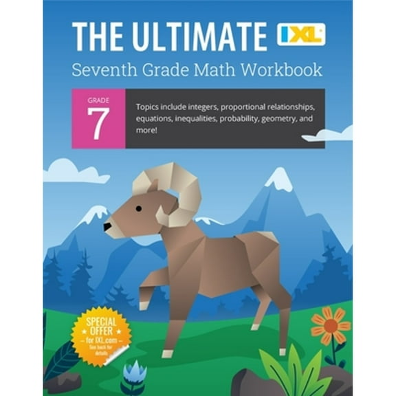 Pre-Owned IXL Ultimate Grade 7 Math Workbook: Algebra Prep, Geometry, Integers, Proportional Relationships, Equations, Inequalities, and Probability for Classro (Paperback) 1947569627 9781947569621