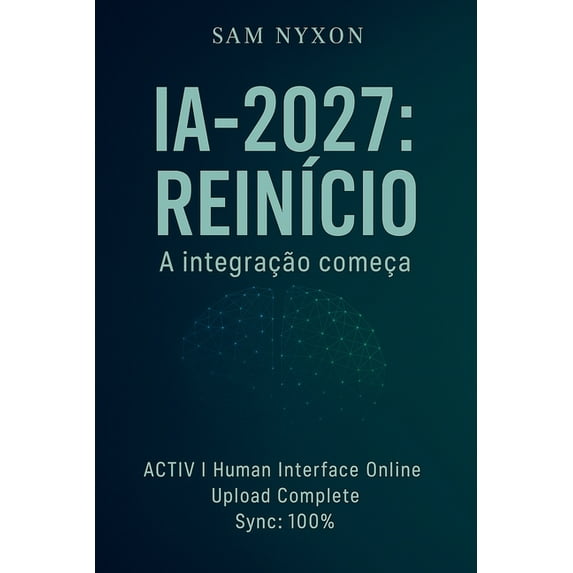 Ia-2027: Protocolo de Simbiose Ia-2027: ReinÃcio, Book 1, (Paperback)