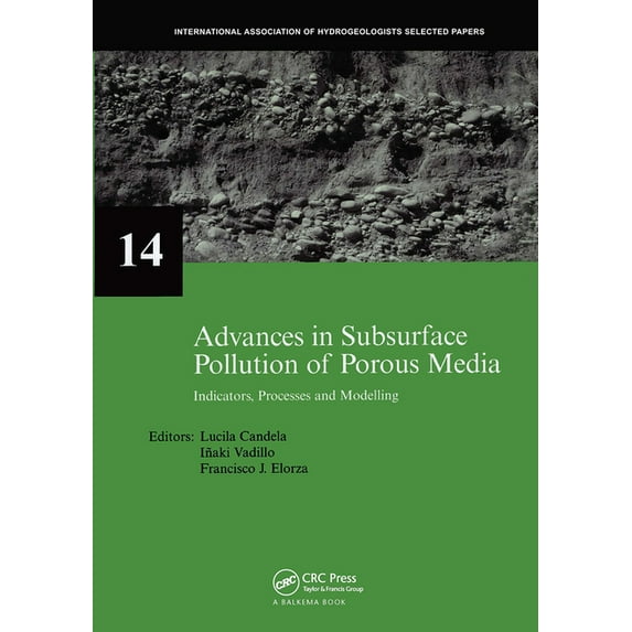 Iah - Selected Papers on Hydrogeology Advances in Subsurface Pollution of Porous Media - Indicators, Processes and Modelling: Iah Selected Papers, Volume 14, Book 14, (Hardcover)