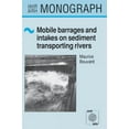 thumbnail image 1 of Iahr Monographs Mobile Barrages and Intakes on Sediment Transporting Rivers: IAHR Monograph Series, (Hardcover), 1 of 1
