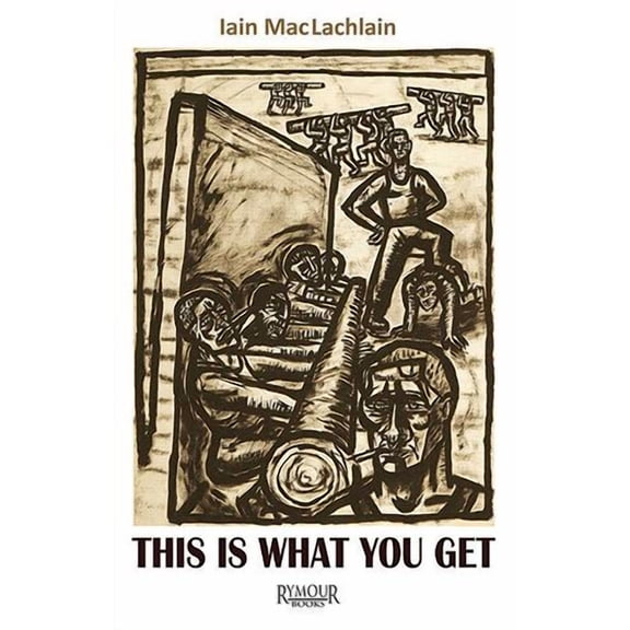 Iain MacLachlain This Is What You Get (Paperback)