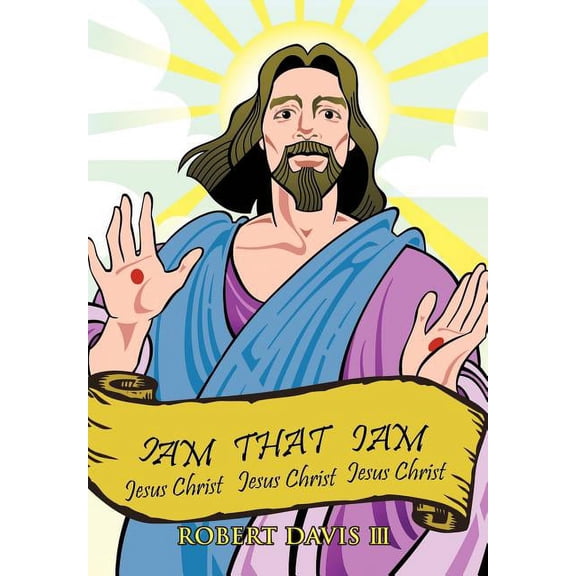 Iam That Iam: Jesus Christ (Hardcover)
