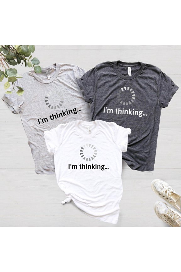 Iamp39m Thinking Shirt Hacker Gift Current Slogan Tees Loading TShirt Programmer Clothing