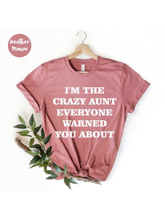 Iamp39m the Crazy Aunt Shirt Funtie Definition Shirt Aunt Birthday Shirt Funny Aunt Tee