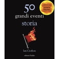 thumbnail image 1 of Ian Crofton,Maristella Notaristefano 50 grandi eventi. Storia (Paperback), 1 of 1