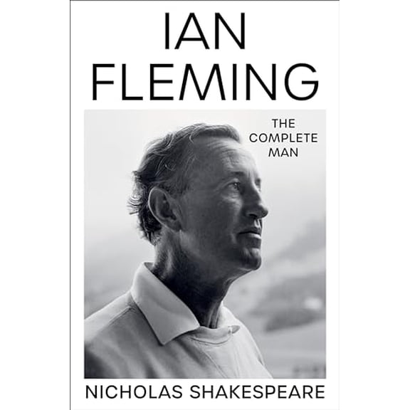 Pre-Owned Ian Fleming: The Complete Man (Hardcover) 0063012243 9780063012240