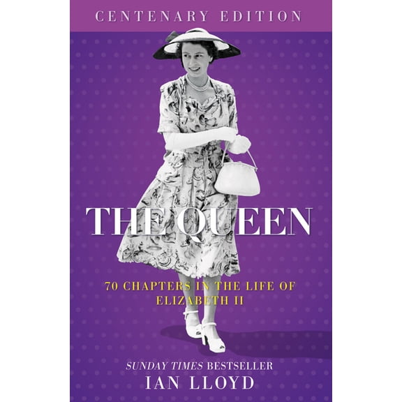The Queen: 70 Chapters in the Life of Elizabeth II, Centenary Edition, (Paperback)