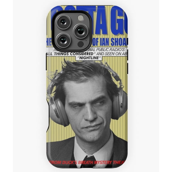 Ian Shoales I Gotta Go Phone Case for iPhone 16 15 14 13 12 11 Pro Max