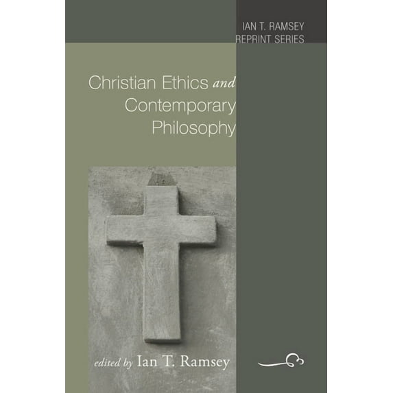 Ian T. Ramsey Reprint: Christian Ethics and Contemporary Philosophy (Paperback)