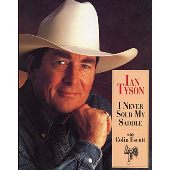 Pre-Owned Ian Tyson: I Never Sold My Saddle (Paperback) 155054456X 9781550544565