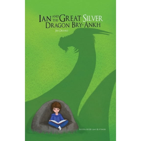 Ian and the Great Silver Dragon Ian and The Great Silver Dragon Bry-Ankh, Book 1, (Paperback)