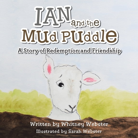 Ian and the Mud Puddle: A Story of Redemption and Friendship, (Paperback)