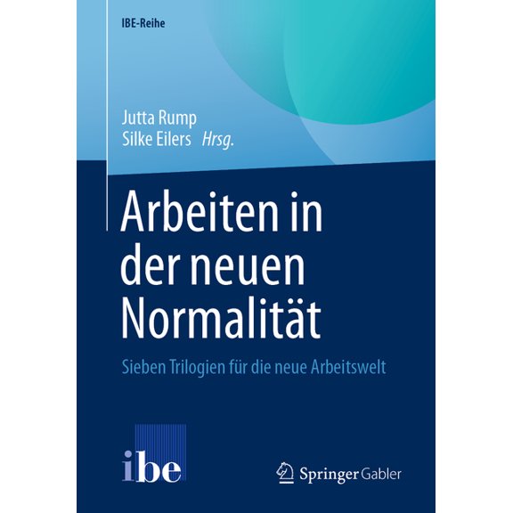 Ibe-Reihe Arbeiten in Der Neuen Normalitt: Sieben Trilogien Fr Die Neue Arbeitswelt, (Paperback)