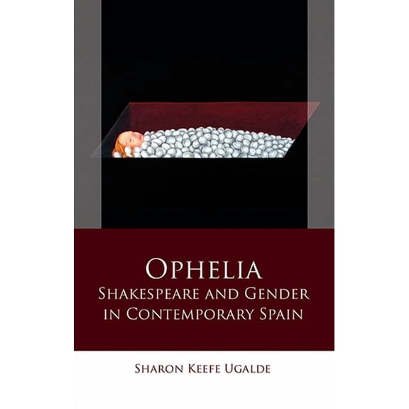 Iberian and Latin American Studies: Ophelia : Shakespeare and Gender in Contemporary Spain (Paperback)
