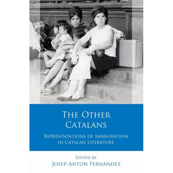 Pre-Owned Iberian and Latin American Studies: The Other Catalans : Representations of Immigration in Catalan Literature (Hardcover)