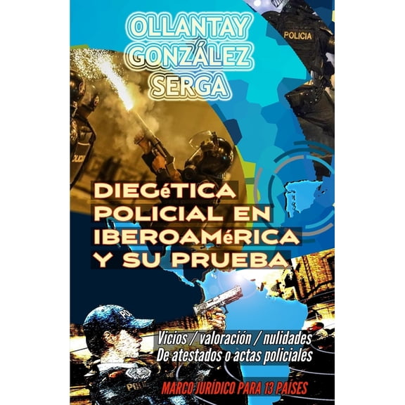 Iberoamrica Diegtica Policial en Iberoamrica y su Prueba: vicios / valoracin / nulidades de atestados o actas policiales, Book 5, (Paperback)