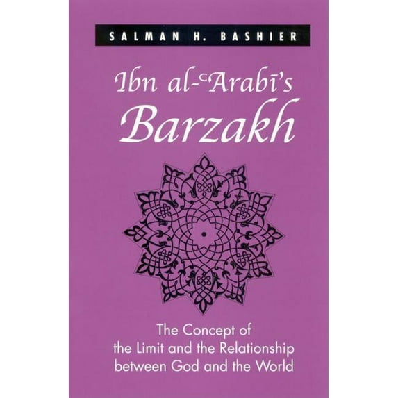 Ibn al-ʿArabī's Barzakh: The Concept of the Limit and the Relationship between God and the World, (Hardcover)
