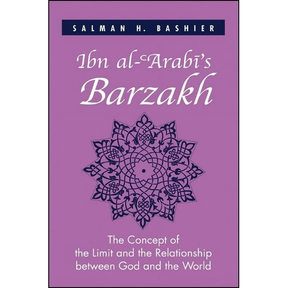 Ibn al-ʿArabī's Barzakh: The Concept of the Limit and the Relationship between God and the World, (Paperback)