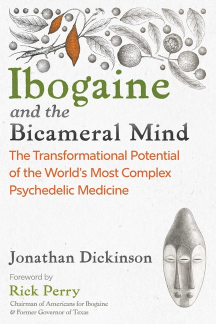 Ibogaine and the Bicameral Mind: The Transformational Potential of the World's Most Complex Psychedelic Medicine, (Paperback)