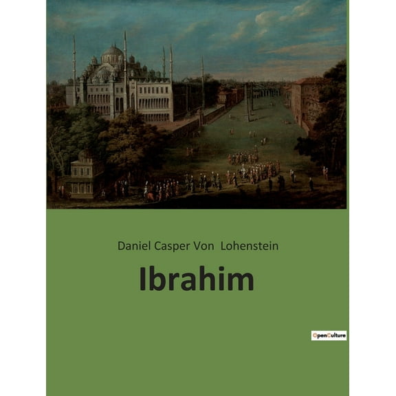 Ibrahim: Ibrahim Pascha: Aufstieg und Einfluss im Osmanischen Reich, (Paperback)