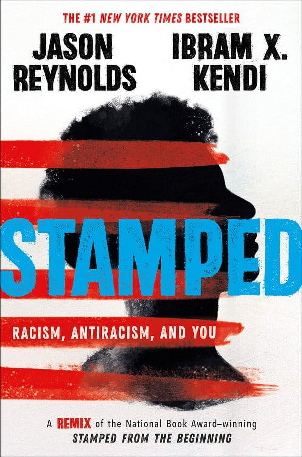 JASON REYNOLDS; IBRAM X KENDI Ibram . Kendi: Stamped: Racism, Antiracism, and You: A Remix of the National Book Award-Winning Stamped from the Beginning (Hardcover)