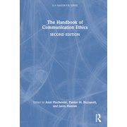 Ica Handbook The Handbook of Communication Ethics, Hardcover