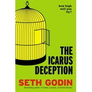 The Icarus Deception How High Will You Fly?, Hardcover