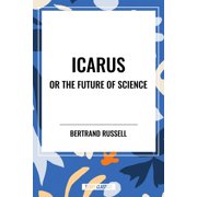 Icarus or the Future of Science, Paperback