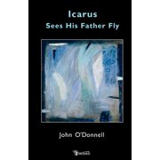 Icarus Sees His Father Fly, Paperback