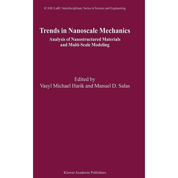 Icase Larc Interdisciplinary Science and Trends in Nanoscale Mechanics: Analysis of Nanostructured Materials and Multi-Scale Modeling, Book 9, (Hardcover)