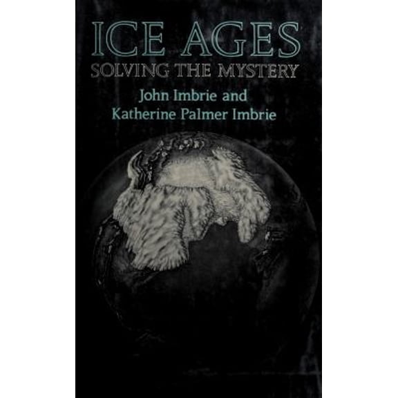 Pre-Owned Ice Ages: Solving the Mystery (Unknown) 0894900153 9780894900150