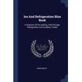 thumbnail image 1 of Ice And Refrigeration Blue Book : A Directory Of Ice-making, Cold Storage, Refrigeration And Auxiliary Trades (Paperback), 1 of 1