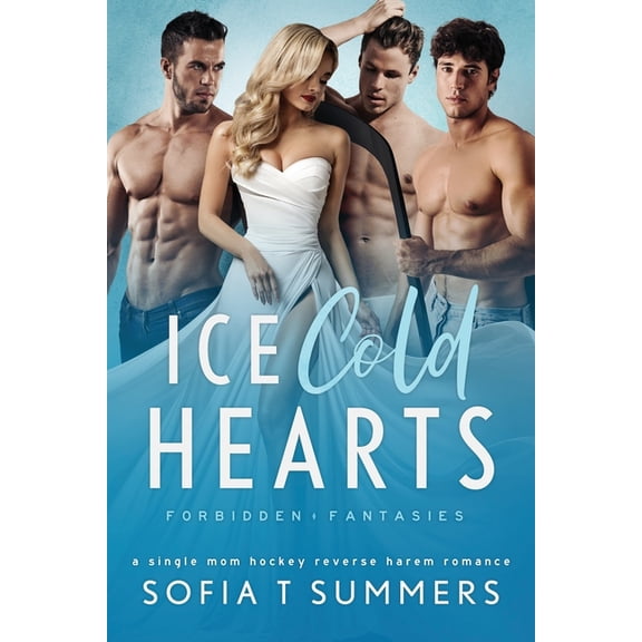 Forbidden Reverse Harem Fantasies Ice Cold Hearts: A Single Mom, Hockey, Reverse Harem Romance, (Paperback)
