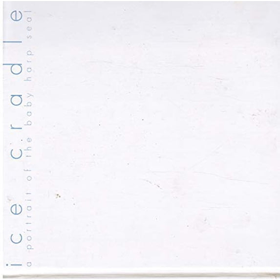 Pre-Owned Ice Cradle: a Portrait of the Baby Harp Seal Paperback