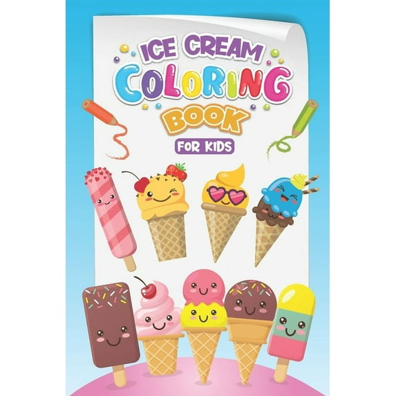 Ice Cream Coloring Book For Kids: Cute Kids Activity Book, Fun Painting Ice Cream Coloring Page for toddler all ages (Paperback)