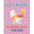 thumbnail image 1 of Ice Cream Coloring Book for Kids: 40 Cute Ice Cream Coloring Pages for Boys and Girls Ages 2-4 4-8, 1 of 1