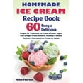 thumbnail image 1 of Ice Cream Cookbook: Homemade Ice Cream Recipe Book: 60 Easy & Delicious Recipes of Traditional Ice Cream & Frozen Yogurt, Keto & Vegan Frozen Desserts, Granitas & Gelatos, Sorbets & Sherbets, & Ice Cr, 1 of 1