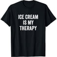 thumbnail image 1 of Ice Cream Is My Therapy Funny Ice Cream Saying T-Shirt, 1 of 4