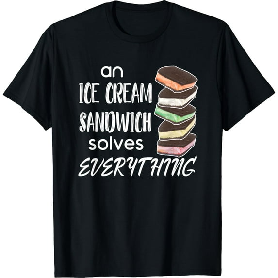 Ice Cream Sandwich Solves Everything Quote Saying T-Shirt