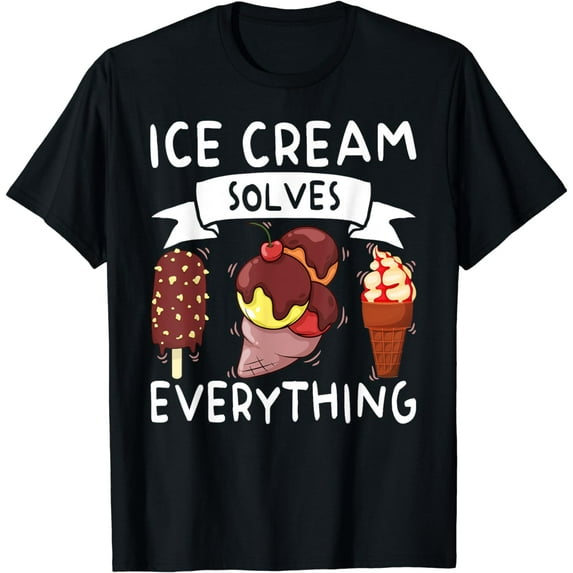 Ice Cream Solves Everything - Funny Ice Cream Lover Summer T-Shirt