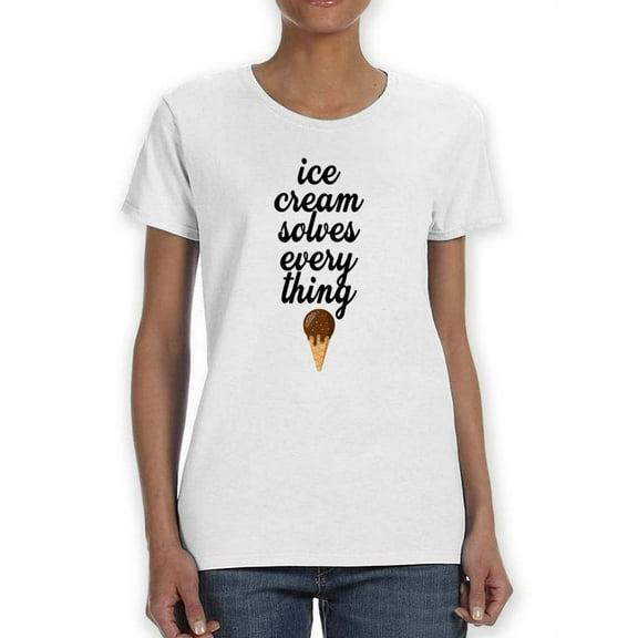 Ice Cream Solves Everything T-Shirt Women -SPIdeals Designs, Female 4X-Large