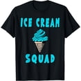 thumbnail image 1 of Ice Cream Squad Funny Quotes T-Shirt, 1 of 3