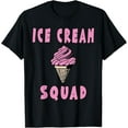 thumbnail image 1 of Ice Cream Squad Funny Quotes T-Shirt, 1 of 4