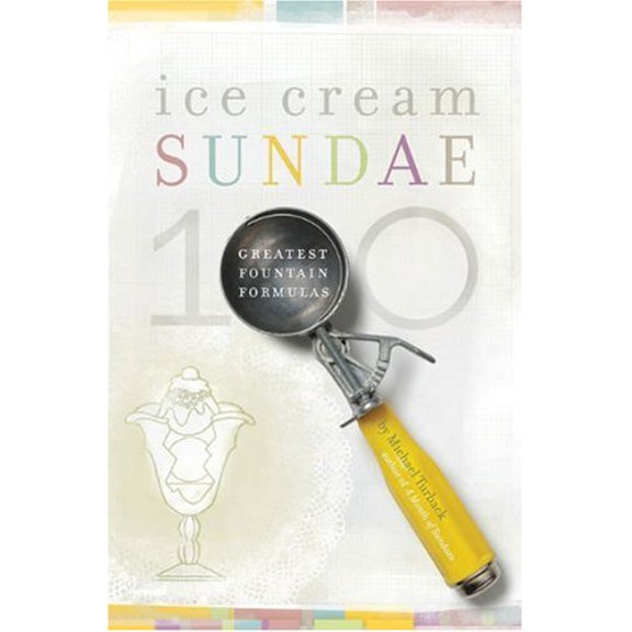 Pre-Owned Ice Cream Sundae: 100 Greatest Fountain Formulas (Paperback) 0978736869 9780978736866