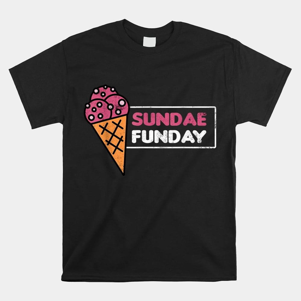 Ice Cream T Sundea Funday Ice Ice Cream Shirt