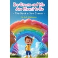thumbnail image 1 of Ice Cream and Me Are Meant to Be: The Book of Ice Cream, (Hardcover), 1 of 1