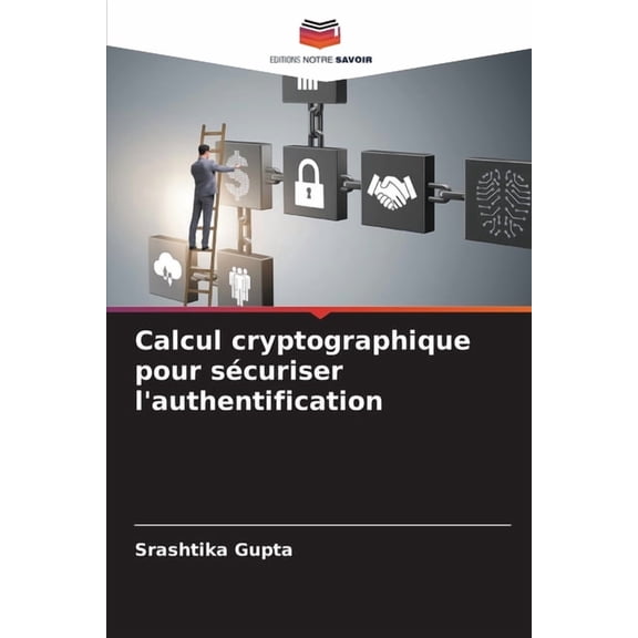 Calcul cryptographique pour scuriser l'authentification, (Paperback)